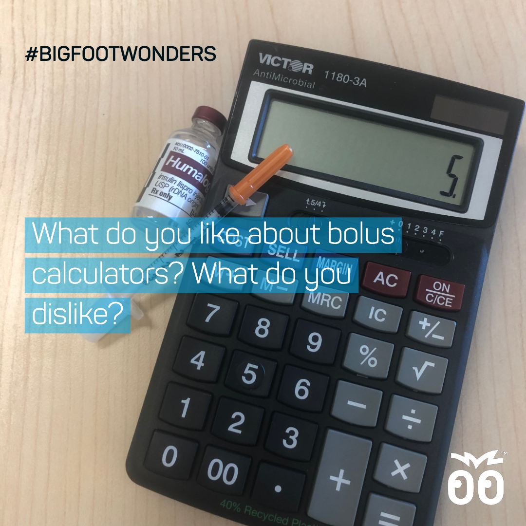Bigfoot Wonders - Week 052 - What do you like about bolus calculators_ What do you dislike_